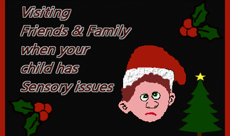 Sensory processing disorder and visiting at Christmas